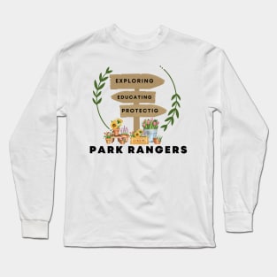 Park Rangers | Exploring | Educating | Protecting. Long Sleeve T-Shirt